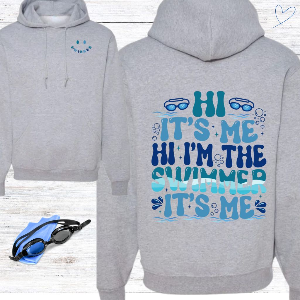 Adult - Hi It's Me I'm The Swimmer Crewneck or Hoodie (Two Sided)