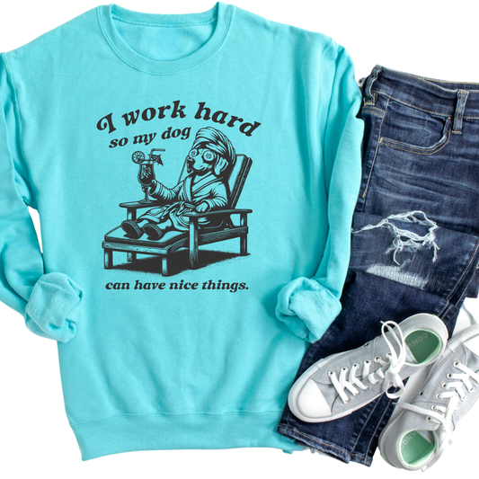 I Work Hard So My Dog....