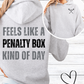 Feels Like a Penalty Box Kind of Day