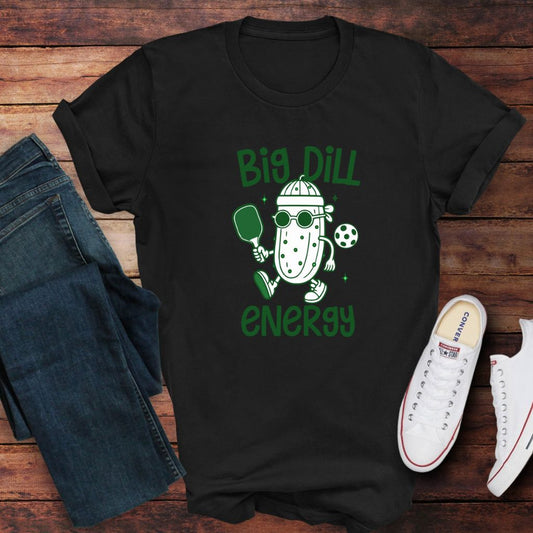 Big Dill Energy T-shirt, Crewneck or Hoodie