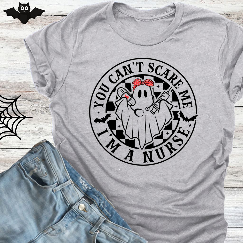 You Can't Scare Me I'm A Nurse