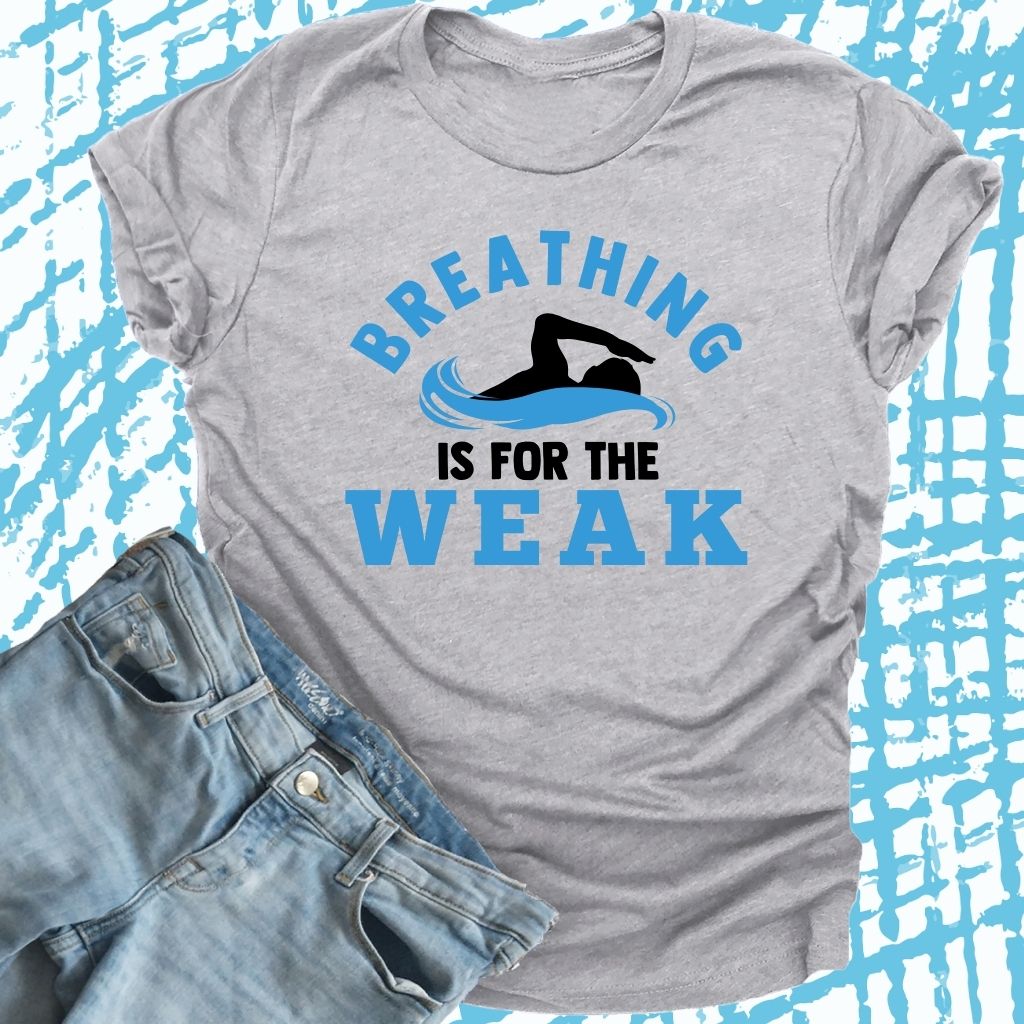 Breathing is for the Weak - T-Shirt