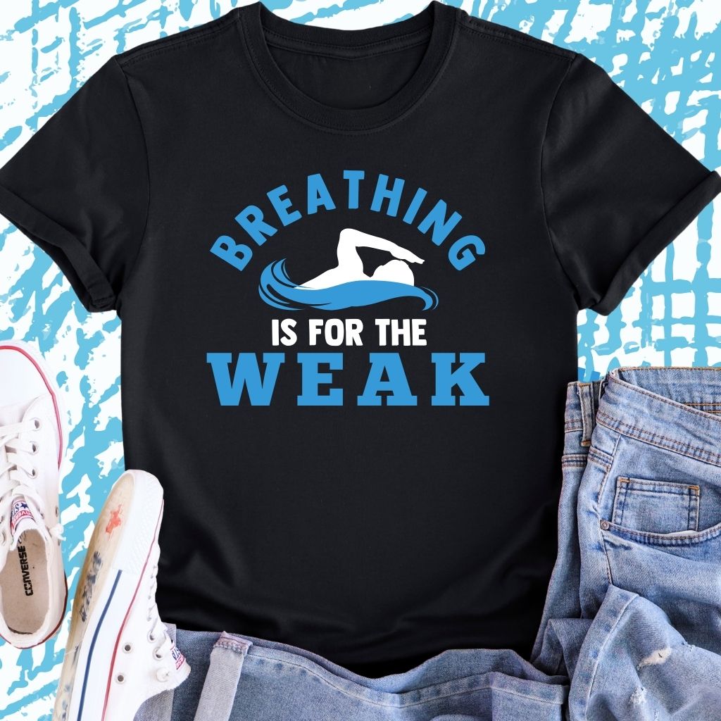 Breathing is for the Weak - T-Shirt