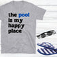 The Pool Is My Happy Place T-Shirt