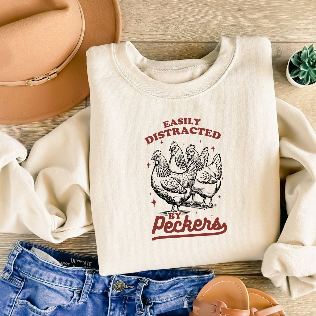 Easily Distracted by Peckers - Crewneck or Hoodie