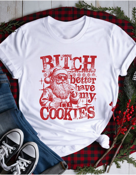 B*tch Better Have My Cookies, T-Shirt, Crewneck or Hoodie