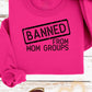 Banned From Mom Groups - Black Font